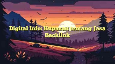 Digital Info: Kupasan tentang Jasa Backlink