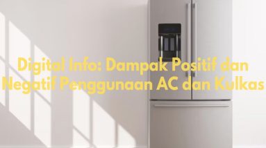 dampak positif dan negatif penggunaan ac dan kulkas